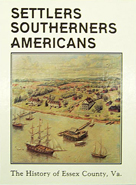 Cover of Settlers, Southerners, Americans: The History of Essex County, Virginia